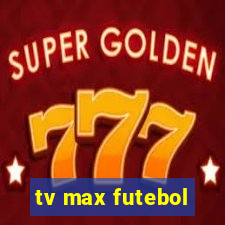 tv max futebol